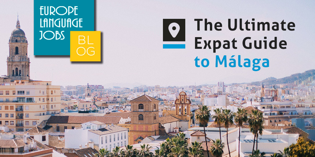 Living in Malaga The Ultimate Expat Guide